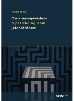 Vajda János - Csak a pszichológusom jelenlétében! Vajda János - Csak a pszichológusom jelenlétében!, null 2023 antikvár könyv
