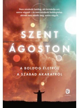 Szent Ágoston - A boldog életről - A szabad akaratról Szent Ágoston - A boldog életről - A szabad akaratról, null 2023 antikvár könyv