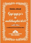 Dr. Kovács József - Gyógyszer a méhkaptárból - A méhészek hosszú életének titka