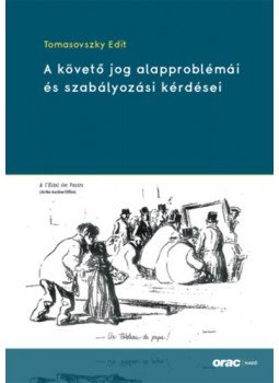 Tomasovszky Edit - A követő jog alapproblémái és szabályozási kérdései, null 2023 antikvár könyv