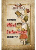 Hegyesi József - A legújabb házi cukrászat kézikönyve