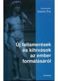 Széchy Éva (szerk.) - Új felismerések és kihívások az ember formálásáról
