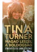 Tina Turner - Magad leszel a boldogság - Útmutató életed jobbá tételéhez