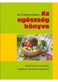 Dr. Maximilian Bircher-Benner - Az egészség könyve - Gyümölcsételek és nyersfőzelékek - A táplálkozás mint természetes gyógytényező