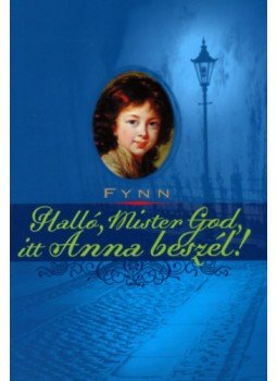 FYNN - Halló, Mister God, itt Anna beszél FYNN - Halló, Mister God, itt Anna beszél, null 2008 antikvár könyv