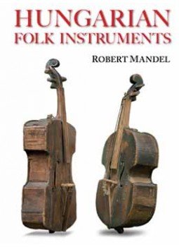 Mandel Róbert - Hungarian folk instruments Mandel Róbert - Hungarian folk instruments, null 2008 antikvár könyv