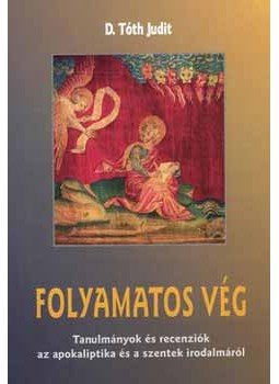 D. Tóth Judit - Folyamatos vég - Tanulmányok és recenziók az apokaliptika és a szentek irodalmáról, null 2007 antikvár könyv