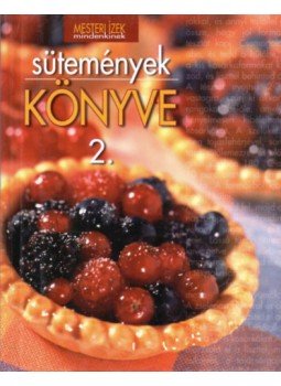 Halmos Mónika, Nagy Elvira - Sütemények könyve 2. Halmos Mónika, Nagy Elvira - Sütemények könyve 2., null 2008 antikvár könyv