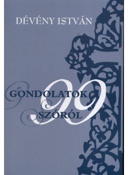 Dévény István - Gondolatok 99 szóról Dévény István - Gondolatok 99 szóról, null 2010 antikvár könyv
