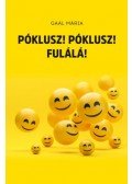 Gaál Mária - Póklusz! Póklusz! Fulálá!