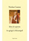 Nicolaus Cusanus - Idiota de sapientia - Az együgyű a bölcsességről