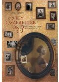 Nyáry Krisztián - Így szerettek ők 3. - Legújabb irodalmi szerelmeskönyv