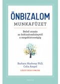 Barbara Markway Phd, Celia Ampel - Önbizalom munkafüzet - Belső utazás az önbizalomhiánytól a magabiztosságig