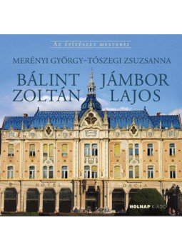 Tószegi Zsuzsanna, Merényi György - Bálint Zoltán-Jámbor Lajos Tószegi Zsuzsanna, Merényi György - Bálint Zoltán-Jámbor Lajos, null 2022 antikvár könyv