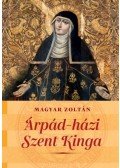 Magyar Zoltán - Árpád-házi Szent Kinga