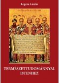 Legeza László - Természettudománnyal Istenhez