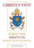 Ferenc pápa - Christus vivit - Ferenc pápa Krisztus él kezdetű apostoli buzdítása