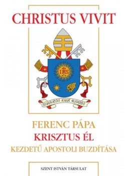 Ferenc pápa - Christus vivit - Ferenc pápa Krisztus él kezdetű apostoli buzdítása, null 2023 antikvár könyv