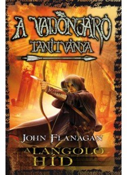 John Flanagan - A Vadonjáró tanítványa 2. - A lángoló híd - puha kötés John Flanagan - A Vadonjáró tanítványa 2. - A lángoló híd - puha kötés, null 2023 antikvár könyv