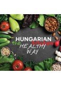 Hajni István ,Kolozsvári Ildikó - Hungarian Kitchen the healthy way