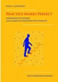 Anna T. Litovkina - Practice Makes Perfect - Workbook of English and American proverbs for Students