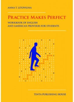 Anna T. Litovkina - Practice Makes Perfect - Workbook of English and American proverbs for Students Anna T. Litovkina - Practice Makes Perfect - Workbook of English and American proverbs for Students, null 2023 antikvár könyv
