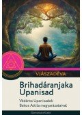 Vjászadéva - Brihadáranjaka Upanisad - Védánta Upanisadok Bakos Attila magyarázataival