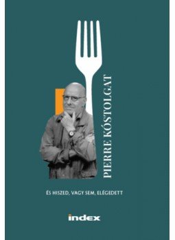 Vajda Pierre - Pierre kóstolgat - és hiszed, vagy sem, elégedett Vajda Pierre - Pierre kóstolgat - és hiszed, vagy sem, elégedett, null 2023 antikvár könyv