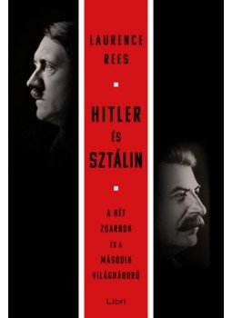Laurence Rees - Hitler és Sztálin Laurence Rees - Hitler és Sztálin, Budapest 2023 antikvár könyv