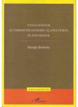 George Berkeley - Tanulmányok az emberi megismerés alapelveiről és más írások George Berkeley - Tanulmányok az emberi megismerés alapelveiről és más írások, Budapest 2006 antikvár könyv