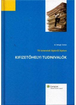Balogh Zoltán - Kifizetőhelyi tudnivalók Balogh Zoltán - Kifizetőhelyi tudnivalók, Budapest 2008 antikvár könyv