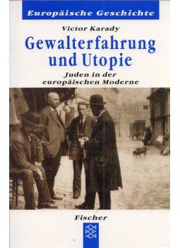 Victor Karady - Gewalterfahrung und Utopie: Die Juden in der europäischen Moderne, Frankfurt am Main 1999 antikvár könyv