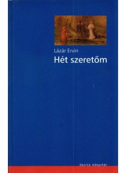 Lázár Ervin - Hét szeretőm Lázár Ervin - Hét szeretőm, Budapest 2003 antikvár könyv