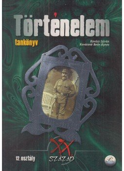 Kovács István, Kovácsné Bede Ágnes - Történelem tankönyv: 12. osztály Kovács István, Kovácsné Bede Ágnes - Történelem tankönyv: 12. osztály, Debrecen 2001 antikvár könyv