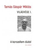 Tamás Gáspár Miklós - Világvége I. - A korszellem dúdol