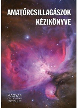 Mizser Attila - Amatőrcsillagászok kézikönyve Mizser Attila - Amatőrcsillagászok kézikönyve, null 2023 antikvár könyv