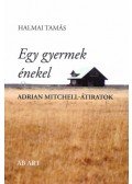 Halmai Tamás  - Egy gyermek énekel - Adrian Mitchell-átiratok