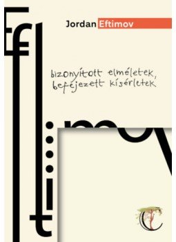Jordan Eftimov - Bizonyított elméletek, befejezett kísérletek, null 2023 antikvár könyv