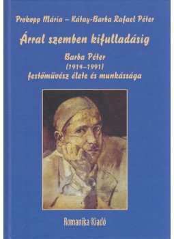Prokopp Mária, Kátay, Barba Rafael Péter - Árral szemben kifulladásig Prokopp Mária, Kátay, Barba Rafael Péter - Árral szemben kifulladásig, Budapest 2019 antikvár könyv