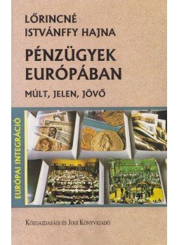 Lőrincné Istvánffy Hajna - Pénzügyek Európában Lőrincné Istvánffy Hajna - Pénzügyek Európában, Budapest 1996 antikvár könyv