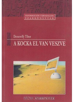 Dessewffy Tibor - A kocka el van veszve Dessewffy Tibor - A kocka el van veszve, Budapest 2002 antikvár könyv