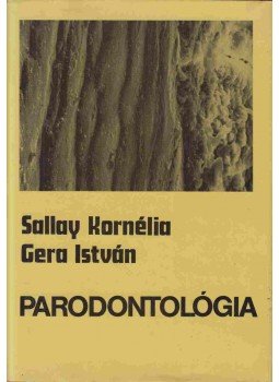 Sallay Kornélia, Gera István - Parodontológia Sallay Kornélia, Gera István - Parodontológia, Budapest 1981 antikvár könyv