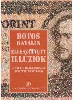 Botos Katalin - Elvesz(t)ett illúziók Botos Katalin - Elvesz(t)ett illúziók, Budapest 1996 antikvár könyv