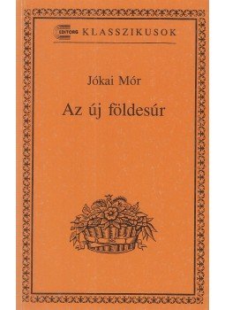 Jókai Mór - Az új földesúr Jókai Mór - Az új földesúr, Budapest 1991 antikvár könyv