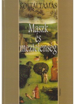 Koltai Tamás - Maszk és meztelenség Koltai Tamás - Maszk és meztelenség, Budapest 2006 antikvár könyv