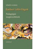 Németh András - Emberi idővilágok - pedagógiai megközelítések