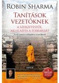 Robin Sharma - Tanítások vezetőknek a szerzetestől, aki eladta a Ferrariját - Nyolc tanács céltudatos vezetőknek - Nyolc tanács céltudatos vezetőknek