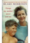 Blake Morrison - Things My Mother Never Told Me