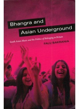Falu Bakrania - Bhangra and Asian Underground: South Asian Music and the Politics of Belonging in Britain, Durham, North Carolina 2013 antikvár könyv