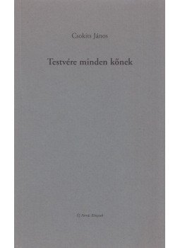 Csokits János - Testvére minden kőnek Csokits János - Testvére minden kőnek, Tatabánya 2005 antikvár könyv